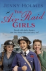 The Air Raid Girls : The first in an exciting and uplifting WWII saga series (The Air Raid Girls Book 1) - eBook