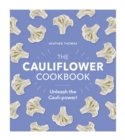 The Cauliflower Cookbook : Unleash the Cauli-power! - eBook