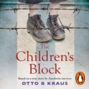 The Children's Block : Based on a true story by an Auschwitz survivor - eAudiobook