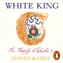 White King : Charles I, Traitor, Murderer, Martyr - eAudiobook