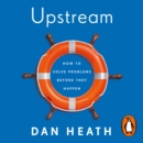 Upstream : How to solve problems before they happen - eAudiobook