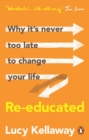 Re-educated : Why it’s never too late to change your life - eBook