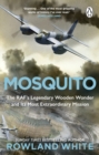 Mosquito : The RAF's Legendary Wooden Wonder and its Most Extraordinary Mission - eBook