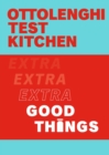 Ottolenghi Test Kitchen: Extra Good Things - eBook