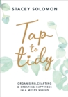 Tap to Tidy : Organising, Crafting & Creating Happiness in a Messy World - eBook
