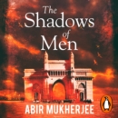 The Shadows of Men : 'An unmissable series' The Times - eAudiobook