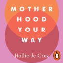 Motherhood Your Way - eAudiobook