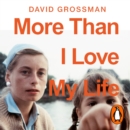 More Than I Love My Life : LONGLISTED FOR THE 2022 INTERNATIONAL BOOKER PRIZE - eAudiobook