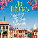 Chasing the Italian Dream : Escape and unwind with bestselling author Jo Thomas - eAudiobook