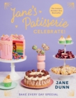 Jane s Patisserie Celebrate! : Bake every day special. THE NO.1 SUNDAY TIMES BESTSELLER - eBook
