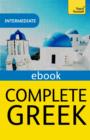 Complete Greek Beginner to Intermediate Book and Audio Course : EBook: New edition - eBook