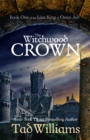The Witchwood Crown : Book One of The Last King of Osten Ard - Book