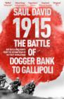 1915: The Battle of Dogger Bank to Gallipoli : Key Dates and Events from the Second Year of the First World War - eBook
