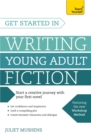 Get Started in Writing Young Adult Fiction : How to write inspiring fiction for young readers - eBook