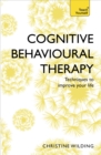 Cognitive Behavioural Therapy (CBT) : Evidence-based, goal-oriented self-help techniques: a practical CBT primer and self help classic - Book