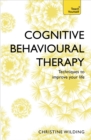 Cognitive Behavioural Therapy (CBT) : Evidence-based, goal-oriented self-help techniques: a practical CBT primer and self help classic - eBook