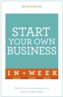 Start Your Own Business In A Week : How To Be An Entrepreneur In Seven Simple Steps - Book