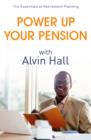 Power Up Your Pension with Alvin Hall : The Essentials of Retirement Planning - eBook