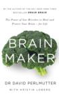 Brain Maker : The Power of Gut Microbes to Heal and Protect Your Brain - for Life - eBook