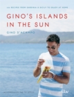 Gino's Islands in the Sun : 100 recipes from Sardinia and Sicily to enjoy at home - Book
