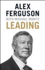 Leading : Lessons in leadership from the legendary Manchester United manager - eBook
