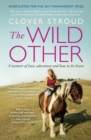 The Wild Other : A memoir of love, adventure and how to be brave - eBook