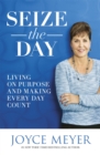 Seize the Day : Living on Purpose and Making Every Day Count - Book