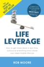 Life Leverage : How to Get More Done in Less Time, Outsource Everything & Create Your Ideal Mobile Lifestyle - eBook