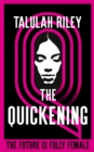 The Quickening : a brilliant, subversive and unexpected dystopia for fans of Vox and The Handmaid's Tale - Book