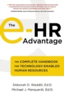 The e-HR Advantage : The Complete Handbook for Technology-Enabled Human Resources - eBook