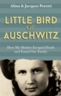 Little Bird of Auschwitz : How My Mother Escaped Death and Found Our Family - eBook