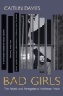 Bad Girls : A History of Rebels and Renegades - eBook