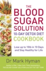 The Blood Sugar Solution 10-Day Detox Diet Cookbook : Lose up to 10lb in 10 days and stay healthy for life - Book