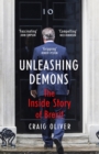Unleashing Demons : The inspiration behind Channel 4 drama Brexit: The Uncivil War - eBook