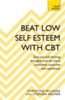 Beat Low Self-Esteem With CBT : How to improve your confidence, self esteem and motivation - Book