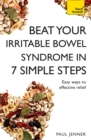 Beat Your Irritable Bowel Syndrome (IBS) in 7 Simple Steps : Practical ways to approach, manage and beat your IBS problem - eBook
