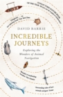 Incredible Journeys : Sunday Times Nature Book of the Year 2019 - Book