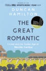The Great Romantic : Cricket and  the golden age of Neville Cardus - Winner of the William Hill Sports Book of the Year - eBook