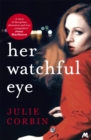 Her Watchful Eye : A gripping thriller full of shocking twists - Book