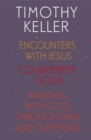 Timothy Keller: Encounters With Jesus, Counterfeit Gods and Walking with God through Pain and Suffering - eBook