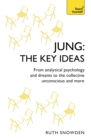 Jung: The Key Ideas : From analytical psychology and dreams to the collective unconscious and more - Book