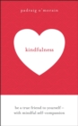 Kindfulness : Be a true friend to yourself - with mindful self-compassion - Book
