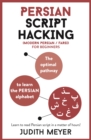 Persian Script Hacking : The optimal pathway to learn the Persian alphabet - Book