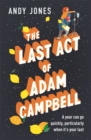 The Last Act of Adam Campbell : Fall in love with this heart-warming, life-affirming novel - Book