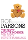 Rob Parsons: The Sixty Minute Mother, The Sixty Minute Marriage - eBook