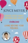 Joyce Meyer: Making Good Habits Breaking Bad Habits, Overload, Living Beyond Your Feelings - eBook