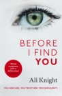 Before I Find You : The gripping psychological thriller that you will not stop talking about - Book