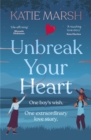 Unbreak Your Heart : An emotional and uplifting love story that will capture readers' hearts - Book
