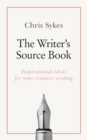 The Writer's Source Book : Inspirational ideas for your creative writing - Book