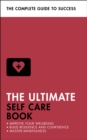 The Ultimate Self Care Book : Improve Your Wellbeing; Build Resilience and Confidence; Master Mindfulness - Book